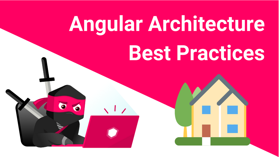 Angular Architecture Patterns and Best Practices (that help to scale)