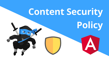 Protect Angular apps with ⚔️ Content Security Policy
