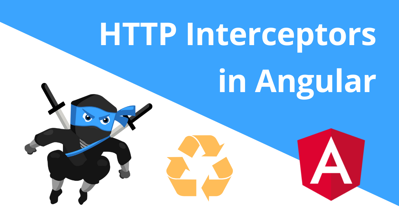 How To Use Angular Interceptors to Manage HTTP Requests