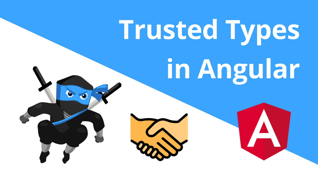 Trusted Types to prevent DOM XSS 🤝 in Angular